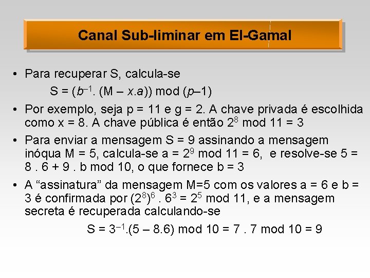 Canal Sub-liminar em El-Gamal • Para recuperar S, calcula-se S = (b– 1. (M