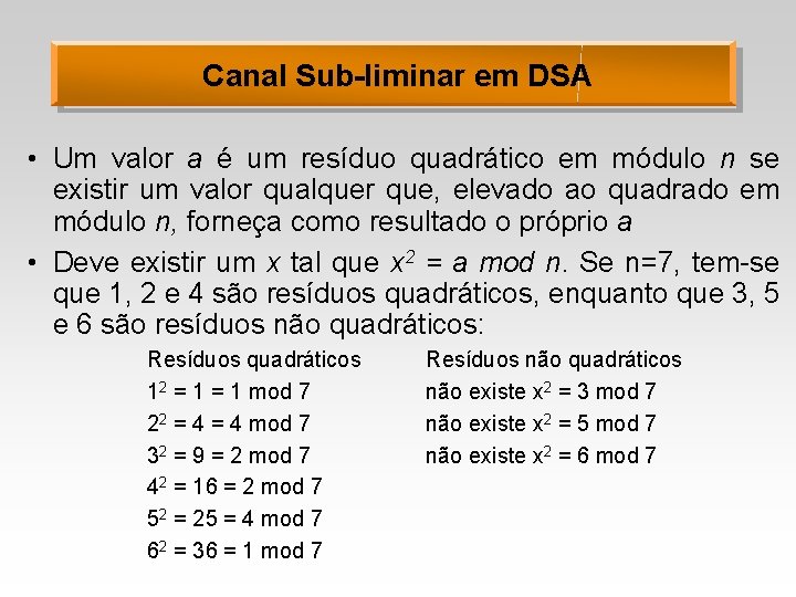 Canal Sub-liminar em DSA • Um valor a é um resíduo quadrático em módulo