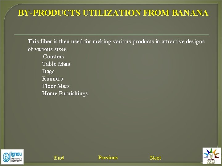 BY-PRODUCTS UTILIZATION FROM BANANA This fiber is then used for making various products in