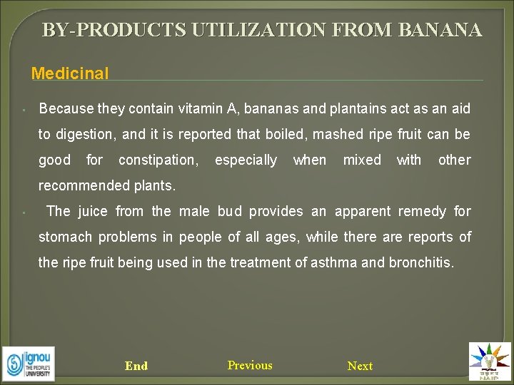 BY-PRODUCTS UTILIZATION FROM BANANA Medicinal • Because they contain vitamin A, bananas and plantains