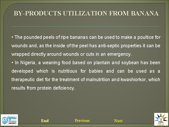 BY-PRODUCTS UTILIZATION FROM BANANA • The pounded peels of ripe bananas can be used