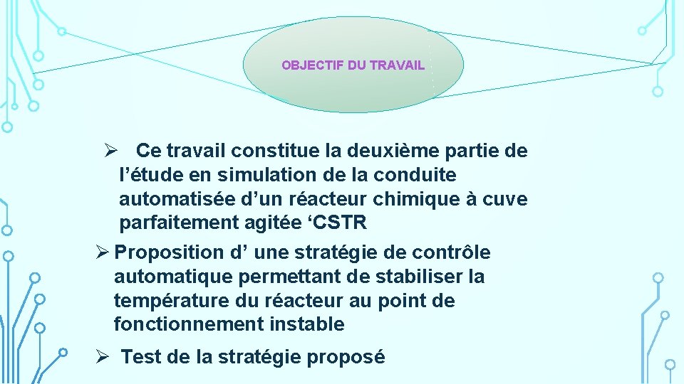 OBJECTIF DU TRAVAIL Ø Ce travail constitue la deuxième partie de l’étude en simulation