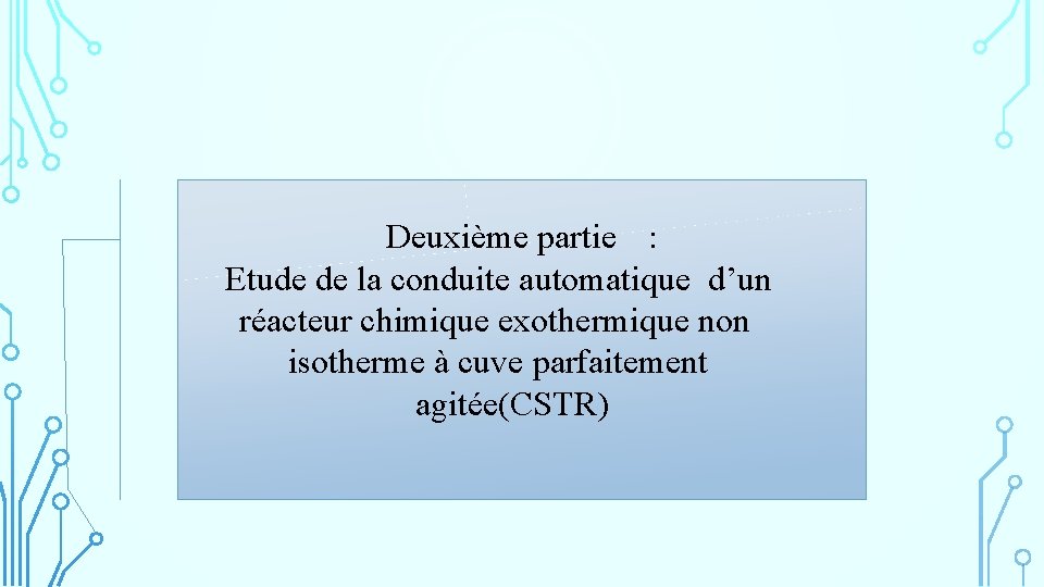 Deuxième partie : Etude de la conduite automatique d’un réacteur chimique exothermique non isotherme