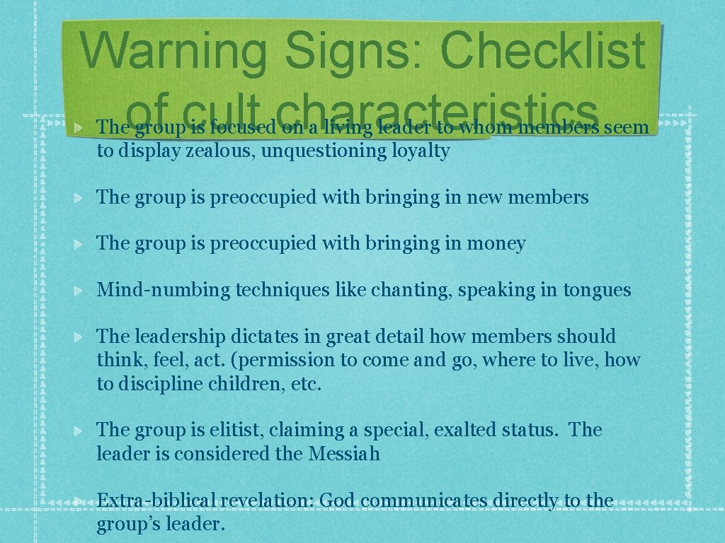 Warning Signs: Checklist of cult characteristics The group is focused on a living leader