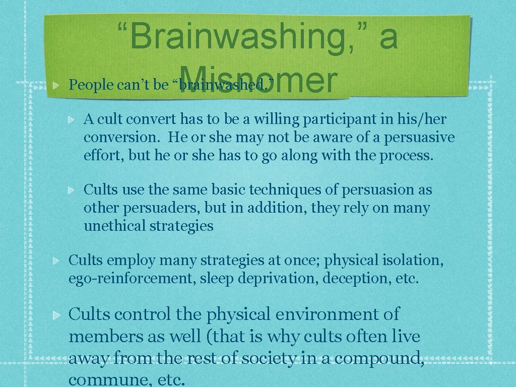 “Brainwashing, ” a People can’t be “brainwashed. ” Misnomer A cult convert has to