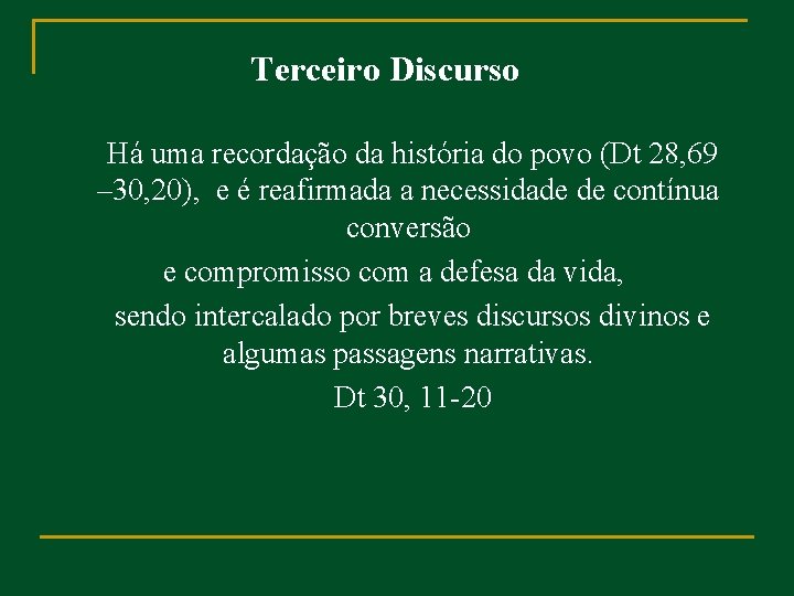 Terceiro Discurso Há uma recordação da história do povo (Dt 28, 69 – 30,