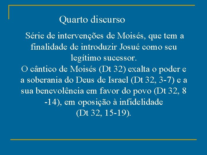 Quarto discurso Série de intervenções de Moisés, que tem a finalidade de introduzir Josué