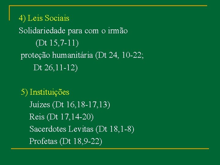 4) Leis Sociais Solidariedade para com o irmão (Dt 15, 7 -11) proteção humanitária