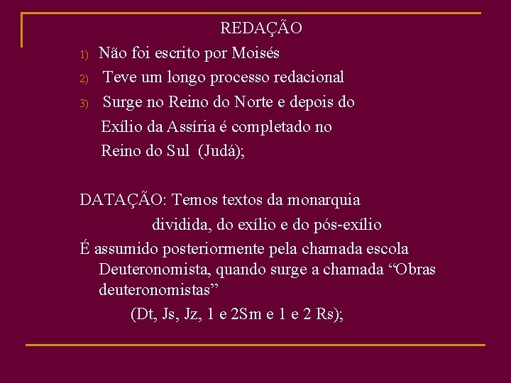 1) 2) 3) REDAÇÃO Não foi escrito por Moisés Teve um longo processo redacional