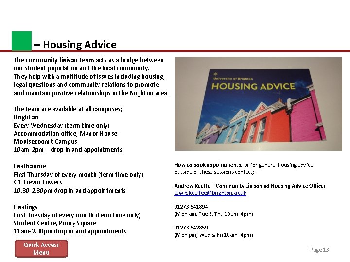 – Housing Advice The community liaison team acts as a bridge between our student