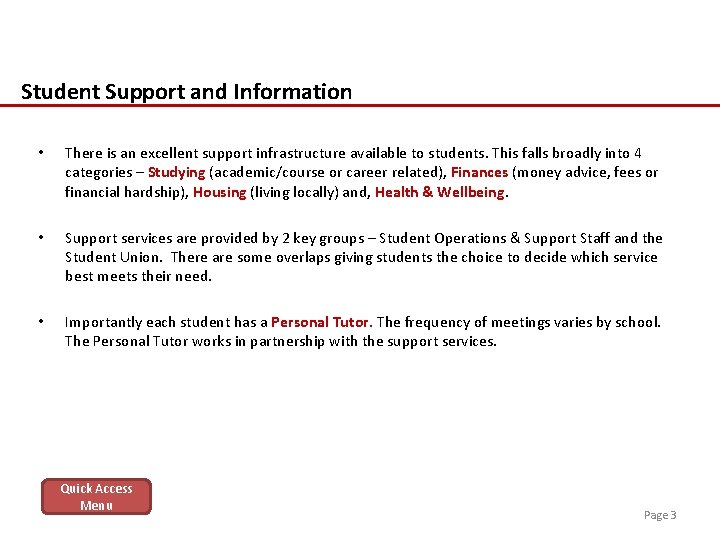 Student Support and Information • There is an excellent support infrastructure available to students.