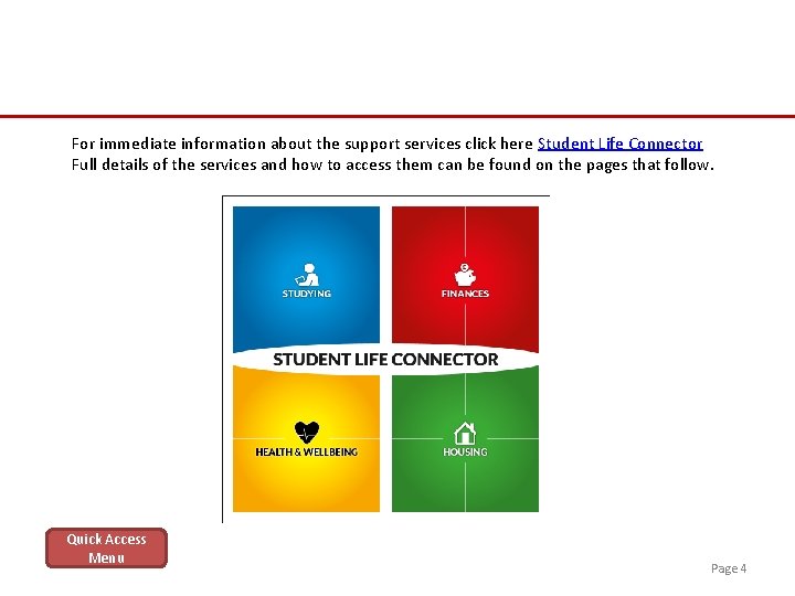 For immediate information about the support services click here Student Life Connector Full details
