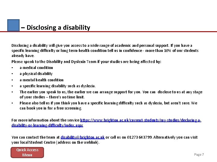 – Disclosing a disability will give you access to a wide range of academic