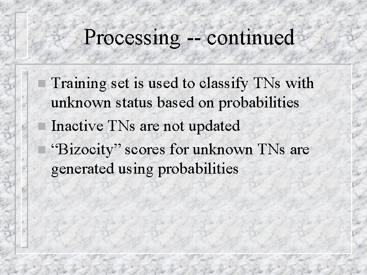 Processing -- continued Training set is used to classify TNs with unknown status based