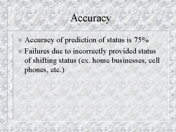 Accuracy of prediction of status is 75% n Failures due to incorrectly provided status