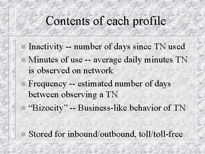 Contents of each profile Inactivity -- number of days since TN used n Minutes