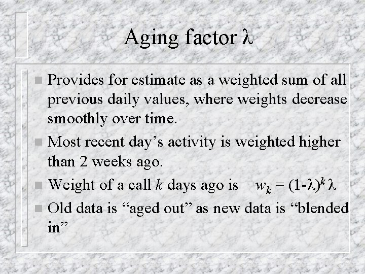 Aging factor λ Provides for estimate as a weighted sum of all previous daily