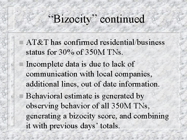 “Bizocity” continued AT&T has confirmed residential/business status for 30% of 350 M TNs. n
