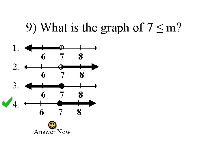 9) What is the graph of 7 ≤ m? 1. 2. 3. 4. 6