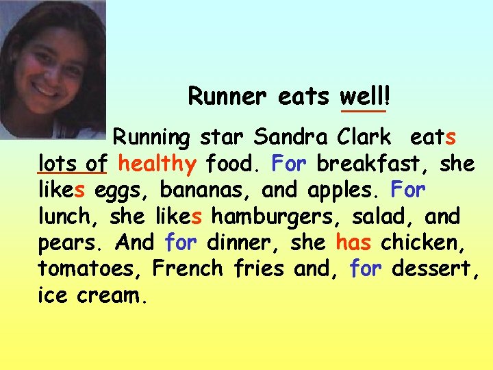 Runner eats well! Running star Sandra Clark eats lots of healthy food. For breakfast,