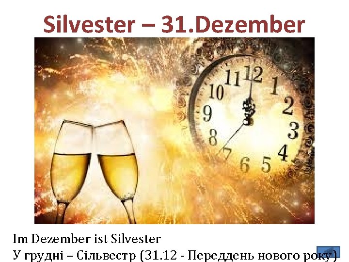Silvester – 31. Dezember Im Dezember ist Silvester У грудні – Сільвестр (31. 12