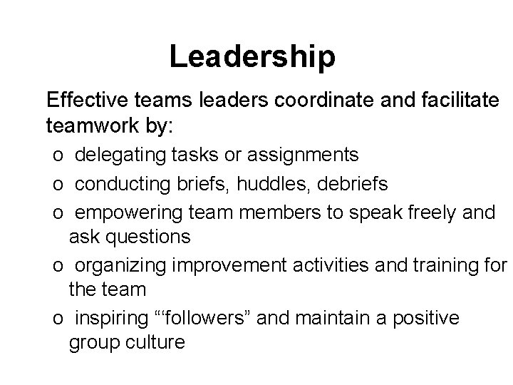 Leadership Effective teams leaders coordinate and facilitate teamwork by: o delegating tasks or assignments