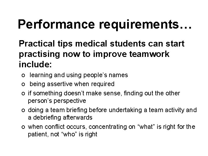 Performance requirements… Practical tips medical students can start practising now to improve teamwork include: