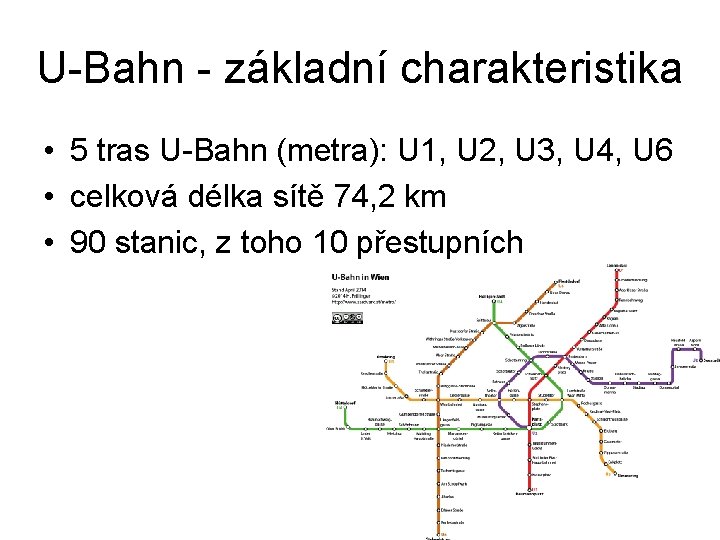 U-Bahn - základní charakteristika • 5 tras U-Bahn (metra): U 1, U 2, U