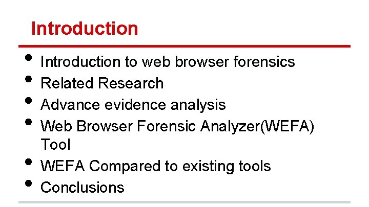 Introduction • • • Introduction to web browser forensics Related Research Advance evidence analysis