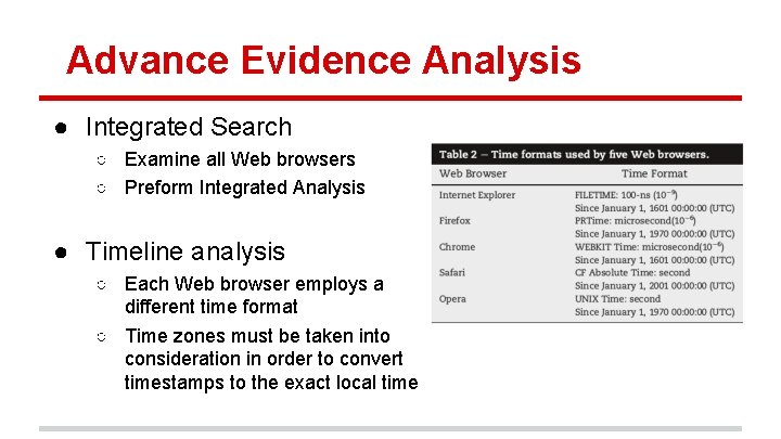 Advance Evidence Analysis ● Integrated Search ○ Examine all Web browsers ○ Preform Integrated