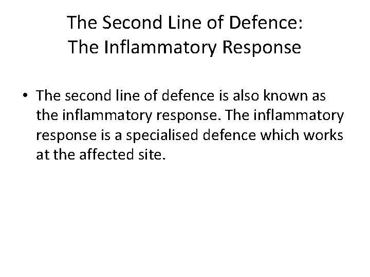The Second Line of Defence: The Inflammatory Response • The second line of defence