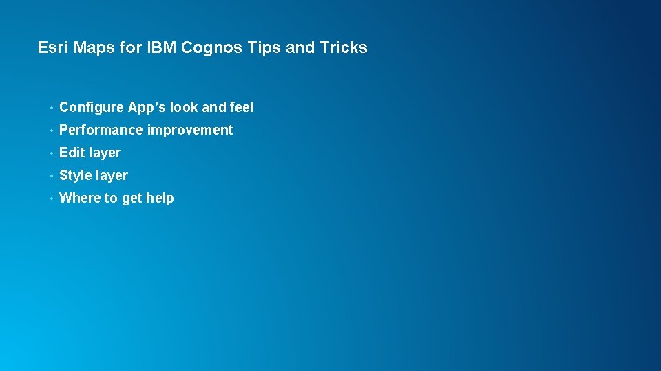 Esri Maps for IBM Cognos Tips and Tricks • Configure App’s look and feel