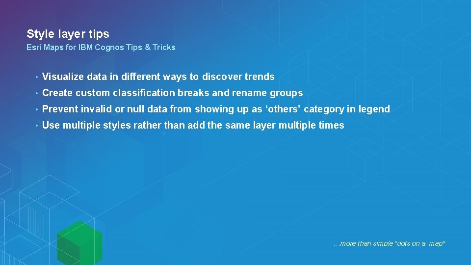 Style layer tips Esri Maps for IBM Cognos Tips & Tricks • Visualize data