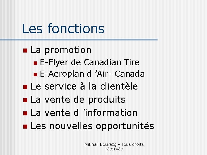 Les fonctions n La promotion E-Flyer de Canadian Tire n E-Aeroplan d ’Air- Canada