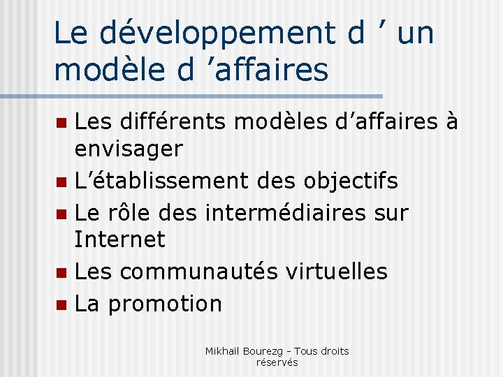 Le développement d ’ un modèle d ’affaires Les différents modèles d’affaires à envisager