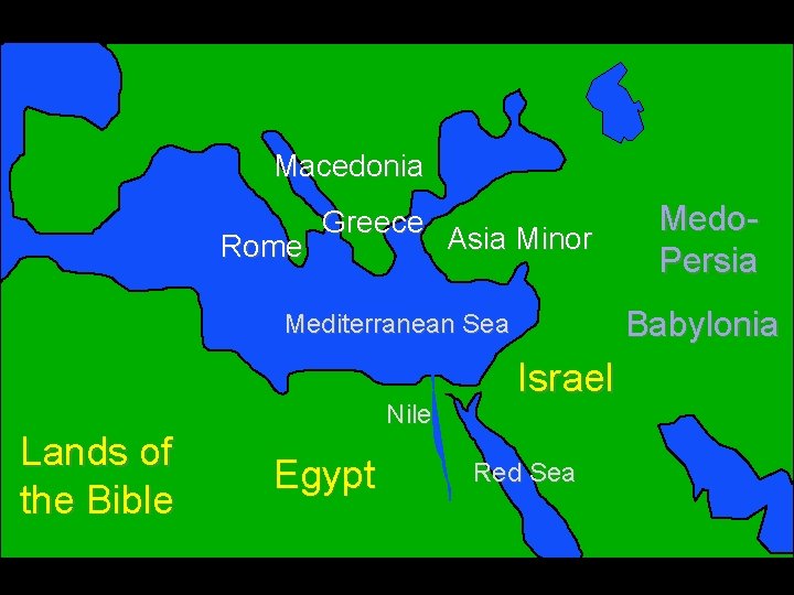 Macedonia Rome Greece Asia Minor Babylonia Mediterranean Sea Lands of the Bible Nile Egypt