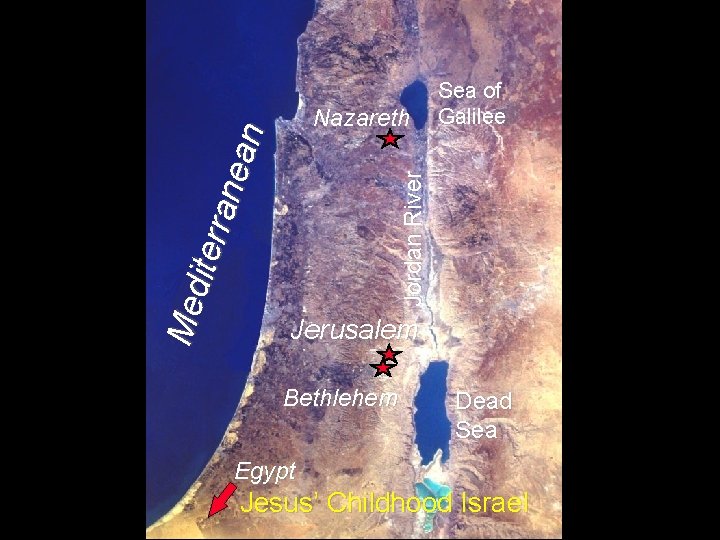 Jordan River Med iterr ane an Nazareth Sea of Galilee Jerusalem Bethlehem Dead Sea
