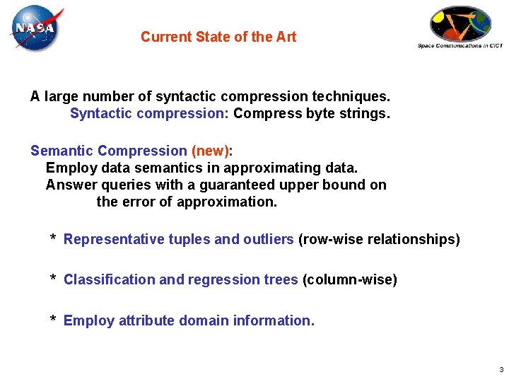 Current State of the Art A large number of syntactic compression techniques. Syntactic compression: