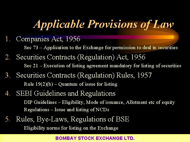 Applicable Provisions of Law 1. Companies Act, 1956 Sec 73 – Application to the