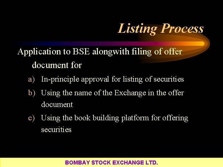 Listing Process Application to BSE alongwith filing of offer document for a) In-principle approval