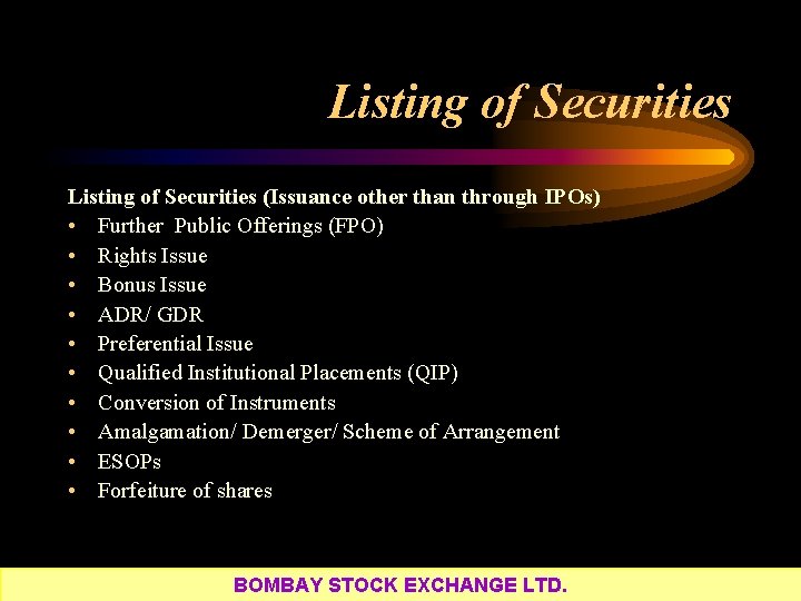 Listing of Securities (Issuance other than through IPOs) • Further Public Offerings (FPO) •