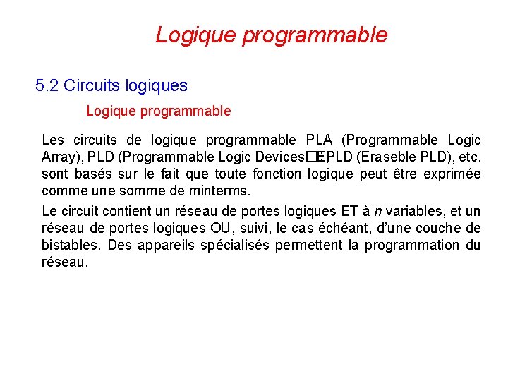 Logique programmable 5. 2 Circuits logiques Logique programmable Les circuits de logique programmable PLA