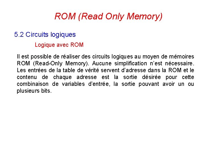 ROM (Read Only Memory) 5. 2 Circuits logiques Logique avec ROM Il est possible