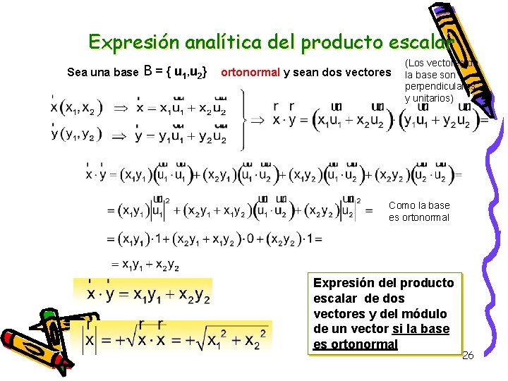 Expresión analítica del producto escalar Sea una base B = { u 1, u