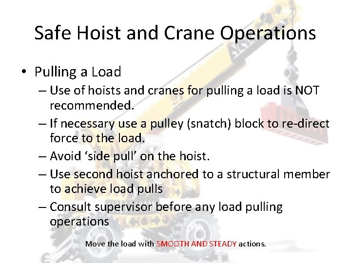 Safe Hoist and Crane Operations • Pulling a Load – Use of hoists and
