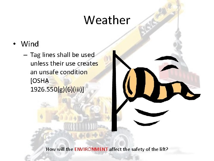Weather • Wind – Tag lines shall be used unless their use creates an