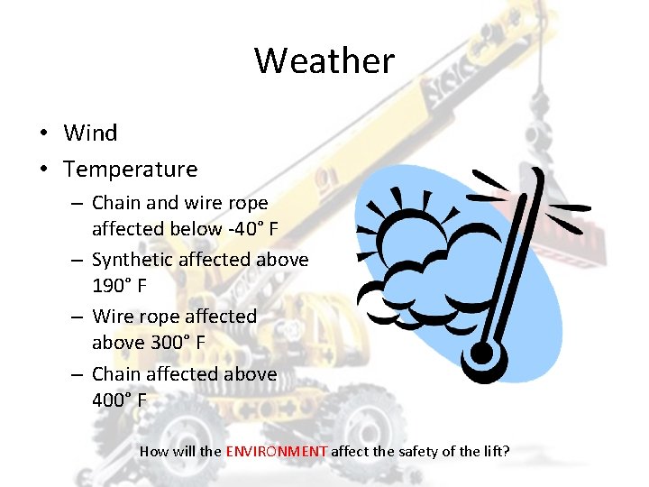 Weather • Wind • Temperature – Chain and wire rope affected below -40° F