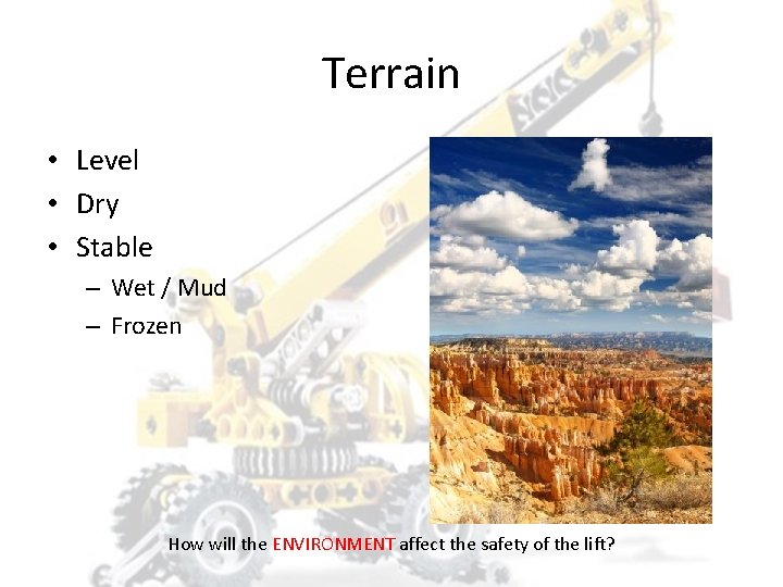 Terrain • Level • Dry • Stable – Wet / Mud – Frozen How