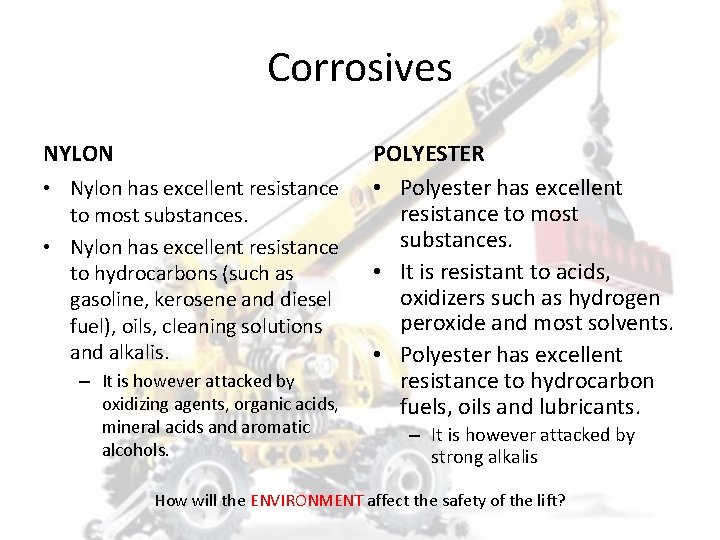 Corrosives NYLON • Nylon has excellent resistance to most substances. • Nylon has excellent