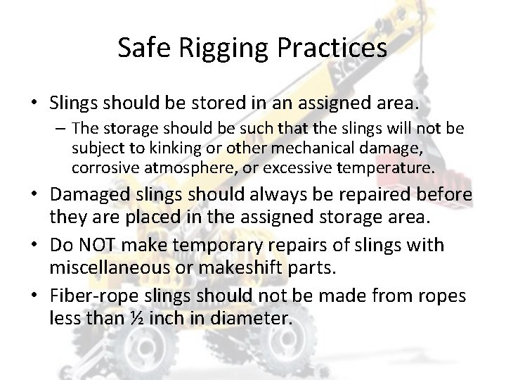 Safe Rigging Practices • Slings should be stored in an assigned area. – The